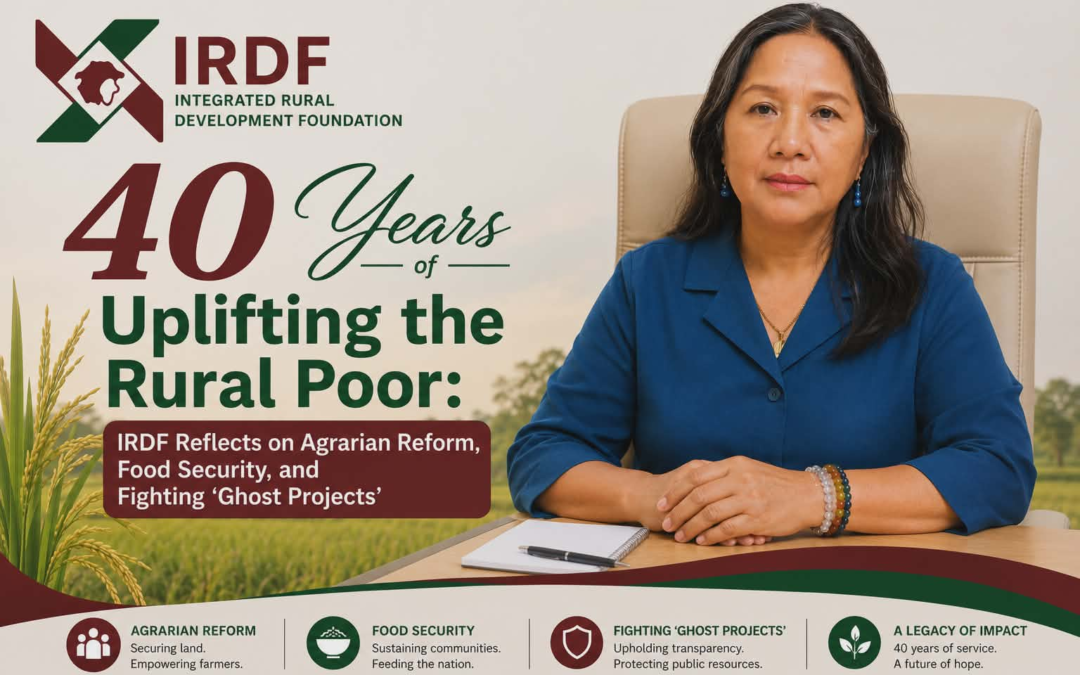 40 Years of Uplifting the Rural Poor: IRDF Reflects on Agrarian Reform, Food Security, and Fighting ‘Ghost Projects’